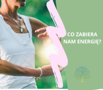 CO ZABIERA NAM ENERGIĘ