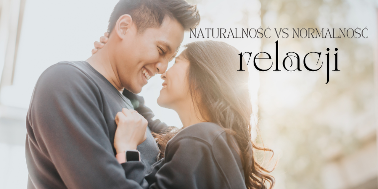 naturalność a normalność relacji